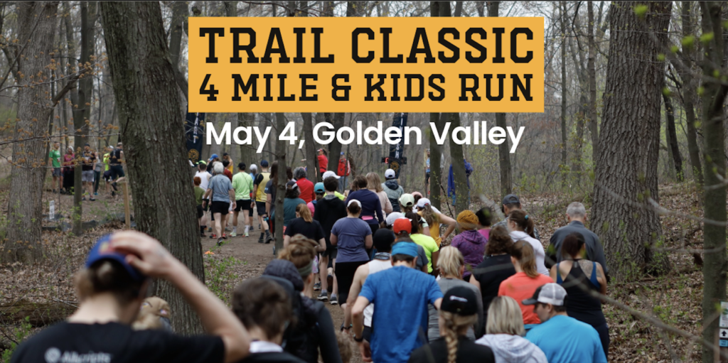 On top of a picture of runners in the woods is black text on gold background that reads "Trail Classic, 4 Mile & Kids Run" plus text in white that reads "May 4, Golden Valley"